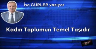 Kadın Toplumun Temel Taşıdır