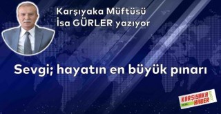 Sevgi; hayatın en büyük pınarı