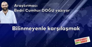 Bilinmeyenle karşılaşmak