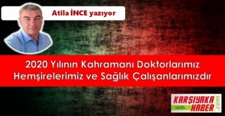 2020 Yılının Kahramanı Doktorlarımız Hemşirelerimiz ve Sağlık Çalışanlarımızdır