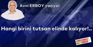 Hangi birini tutsan elinde kalıyor!..