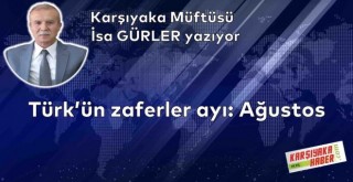 Türk'ün zaferler ayı: Ağustos