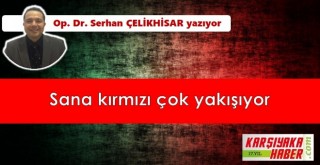 Sana kırmızı çok yakışıyor