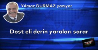 Dost eli derin yaraları sarar
