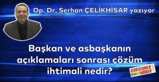 Başkan ve asbaşkanın açıklamaları sonrası çözüm ihtimali nedir?