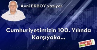 Cumhuriyetimizin 100. Yılında Karşıyaka...