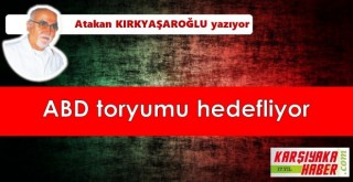 ABD toryumu hedefliyor
