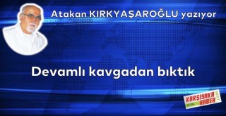Devamlı kavgadan bıktık