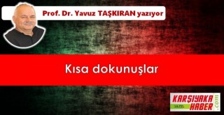 Kısa dokunuşlar…