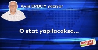 O stat yapılacaksa…