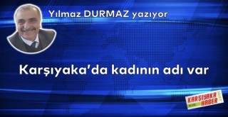 Karşıyaka'da kadının adı var
