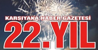 Karşıyaka Haber Gazetesi 22 yaşında...