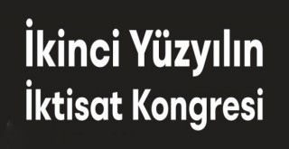 İkinci Yüzyılın İktisat Kongresi'nin yeni tarihi açıklandı