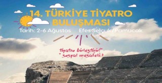 14.Türkiye Tiyatro Buluşması Efes Selçuk'ta başlıyor