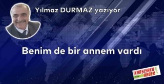 Benim de bir annem vardı...