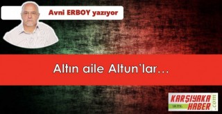 Altın aile Altun’lar…