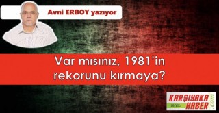 Var mısınız, 1981’in rekorunu kırmaya?
