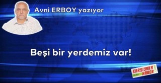 Beşi bir yerdemiz var!